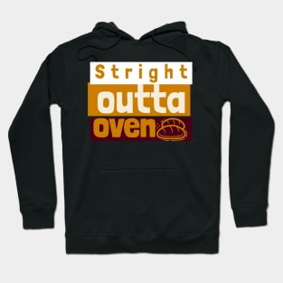 stright outta the oven Hoodie